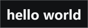 The words hello world as plain text on the panel